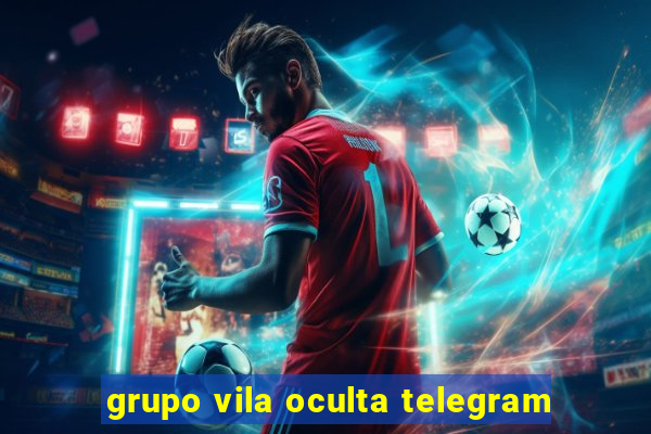 grupo vila oculta telegram